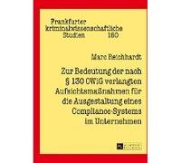 Zur Bedeutung Der Nach § 130 Owig Verlangten Aufsichtsmaßnahmen Für Die Ausgestaltung Eines Compliance-Systems Im Unternehmen