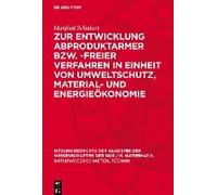 Zur Entwicklung Abproduktarmer Bzw. -Freier Verfahren In Einheit Von Umweltschutz, Material- Und Energieökonomie