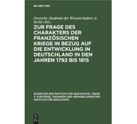 Zur Frage Des Charakters Der Französischen Kriege In Bezug Auf Die Entwicklung In Deutschland In Den Jahren 1792 Bis 1815
