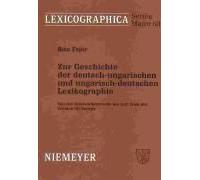 Zur Geschichte Der Deutsch-Ungarischen Und Ungarisch-Deutschen Lexikographie