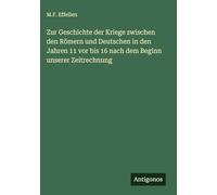 Zur Geschichte der Kriege zwischen den Römern und Deutschen in den Jahren 11 vor bis 16 nach dem Beginn unserer Zeitrechnung