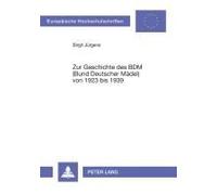 Zur Geschichte Des Bdm (Bund Deutscher Mädel) Von 1923 Bis 1939