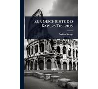 Zur Geschichte des Kaisers Tiberius.