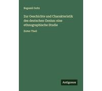 Zur Geschichte und Charakteristik des deutschen Genius: eine ethnographische Studie: Erster Theil