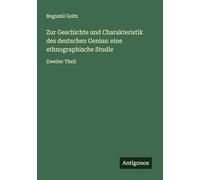 Zur Geschichte und Charakteristik des deutschen Genius: eine ethnographische Studie: Zweiter Theil
