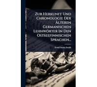 Zur Herkunft Und Chronologie Der Ã lteren Germanischen Lehnwörter In Den Ostseefinnischen Sprachen...
