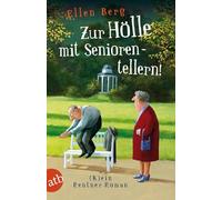 Zur Hölle mit Seniorentellern!: (K)ein Rentner-Roman