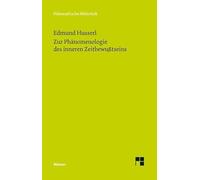 Zur Phänomenologie des inneren Zeitbewußtseins: Mit den Texten aus der Erstausgabe und dem Nachlaß