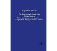 Zur Psychopathologie Des Alltagslebens