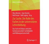 Zur Sache. Die Rolle Des Faches In Der Universitären Lehrerbildung