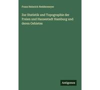 Zur Statistik und Topographie der Freien und Hansestadt Hamburg und deren Gebietes