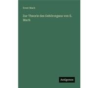Zur Theorie des Gehrorgans von E. Mach - Ernst Mach - BoD Third Party Titles - Livre en Anglais Ernst MachErnst Mach (Auteur)
