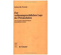 Zur Verfassungsrechtlichen Lage Der Privatschulen Jochen Abr Frowein (Auteur)