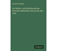 Zur Waffen- Und Schiffskunde Des Deutschen Mittelalters Bis Um Das Jahr 1200