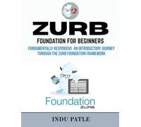 Zurb Foundation For beginners: Fundamentally Responsive An Introductory Journey Through the Zurb Foundation Framework