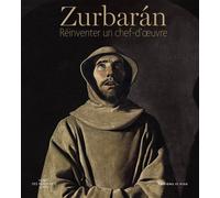 Zurbaran - Réinventer un chef-d'oeuvre - Ludmila Virassamynaiken - El Viso - broché - Catalogue d'exposition