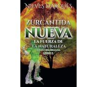 Zurcantida Nueva. La Fuerza de la Naturaleza. Libro 3
