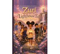 Zuri and the Lighthouse Falls: Book One of the Lighthouse Falls Series
