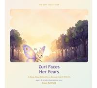 Zuri Faces Her Fears: A Story About Being Brave Because God Is With Us