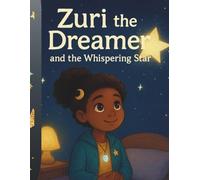Zuri the Dreamer: and the Whispering Star