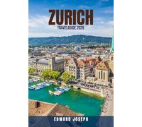 ZURICH TRAVEL GUIDE 2026: 100 Smart Ways to Enjoy Zurich for Less in 2026 - Discover Hidden Gems, Cheap Eats, Budget Hotels, Local Secrets & Must-See ... Switzerland Adventures for Every Traveler)