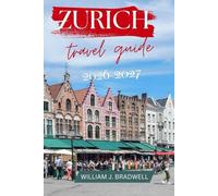 ZURICH TRAVEL GUIDE 2026-2027