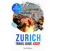 ZURICH TRAVEL GUIDE 2026: Insider Travel Tips for Experiencing Zurich Beyond the Tourist Trail