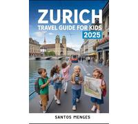 Zurich Travel Guide For Kids 2025