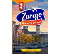 ZURIGO GUIDA DI VIAGGIO 2026: Scoprite la vista sul lago, il centro storico e la cultura moderna nell'elegante città svizzera