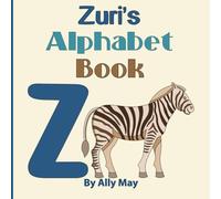 Zuri's Alphabet Book: A Children's Personalized Animal ABCs and 123s