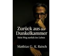 Zurück aus der Dunkelkammer: Mein Weg zurück in das Leben