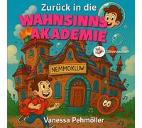 Zurück in die Wahnsinns-Akademie!: Noch verrückter als der erste Schultag!