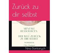 Zurück zu dir selbst: Reflexionen, Mikroübungen und Raum für mentale Erholung