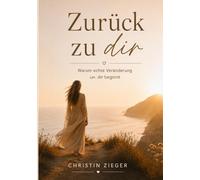 Zurück zu dir: Warum echte Veränderung in dir beginnt