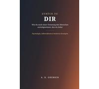 Zurück zu Dir: Wie du nach einer Trennung den Menschen zurückgewinnst, den du liebst