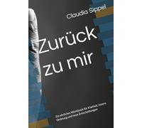 Zurück zu mir: Ein ehrliches Workbook für Klarheit, innere Ordnung und neue Entscheidungen