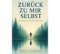 Zurück zu mir selbst - Ein Buch zur Selbstreflexion