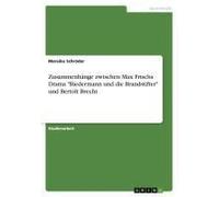 Zusammenhänge Zwischen Max Frischs Drama "Biedermann Und Die Brandstifter" Und Bertolt Brecht