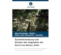 Zusammensetzung und Struktur der Vegetation der Sierra Las Damas, Kuba