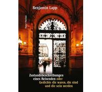 Zustandsbeschreibungen eines Reisenden: Gedichte die waren, die sind und die sein werden