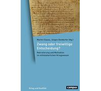 Zwang oder freiwillige Entscheidung? Rekrutierung und Motivation im mittelalterlichen Kriegswesen - Maximilian Benz - Campus Verlag - ebook (ePub) - Livre