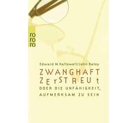 Edward M. Hallowell et John J. Ratey – Zwanghaft zerstreut – Die Unfähigkeit aufmerksam zu sein