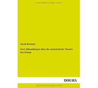 Zwei Abhandlungen Über Die Aristotelische Theorie Des Drama