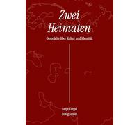 Zwei Heimaten: Gespräche über Kultur und Identität