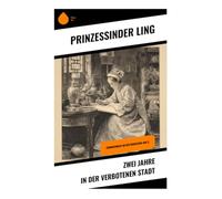 Zwei Jahre in der Verbotenen Stadt: Erinnerungen an den Mandschu-Hof ()