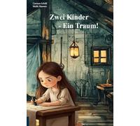 Zwei Kinder - Ein Traum!: Vom Mut, zu träumen - Früher und heute