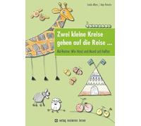 Zwei kleine Kreise gehen auf die Reise: Mal-Reime: Wie Hand und Mund sich helfen - Mit kognitiven Strategien und Kreativität zum Erfolg