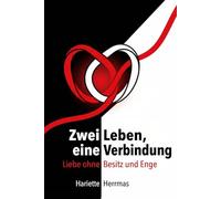 Zwei Leben, eine Verbindung: Liebe ohne Besitz und Enge
