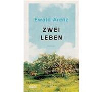 Zwei Leben | Ewald Arenz Ewald Arenz (Auteur)