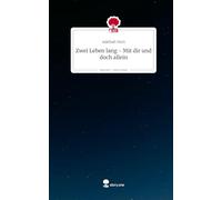 Zwei Leben lang - Mit dir und doch allein. Life is a Story - story.one